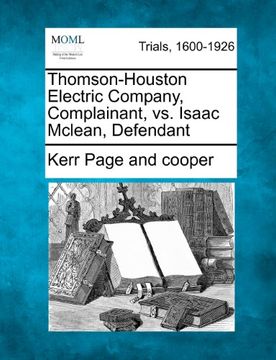 portada Thomson-Houston Electric Company, Complainant, vs. Isaac Mclean, Defendant 