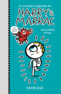 portada Una Missio Mitica (Les Colossals Aventures del Harry i el Marrac 1) (in Catalá)