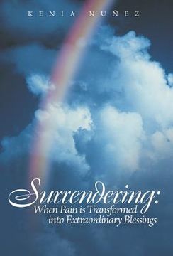 portada Surrendering: When Pain Is Transformed Into Extraordinary Blessings (in English)