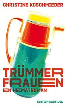 portada Trümmerfrauen. Ein Heimatroman (en Alemán)