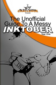 portada The Unofficial Guide To A Messy Inktober, Year One (in English)