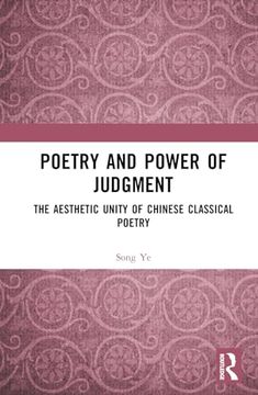 portada Poetry and Power of Judgment: The Aesthetic Unity of Chinese Classical Poetry