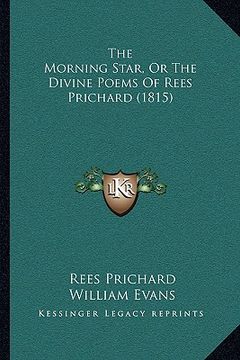 portada the morning star, or the divine poems of rees prichard (1815) (en Inglés)