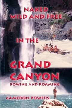 portada Naked Wild and Free in the Grand Canyon: Rowing and Roaming