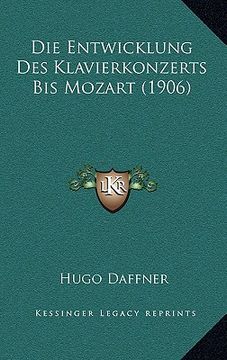 portada Die Entwicklung Des Klavierkonzerts Bis Mozart (1906) (en Alemán)