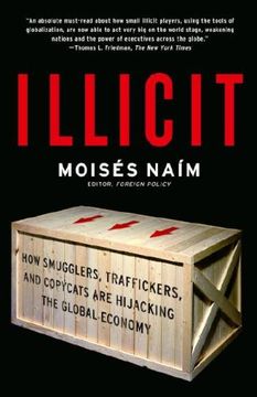 portada Illicit: How Smugglers, Traffickers, and Copycats are Hijacking the Global Economy (en Inglés)