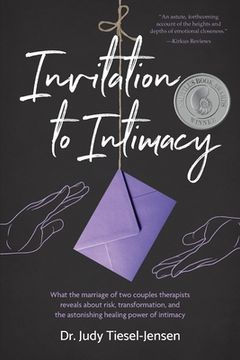 portada Invitation to Intimacy: What the Marriage of Two Couples Therapists Reveals About Risk, Transformation, and the Astonishing Healing Power of I (in English)