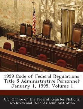 portada 1999 Code of Federal Regulations: Title 5 Administrative Personnel: January 1, 1999, Volume 1 (en Inglés)