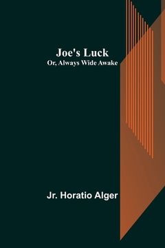 portada Joe's Luck; Or, Always Wide Awake (in English)
