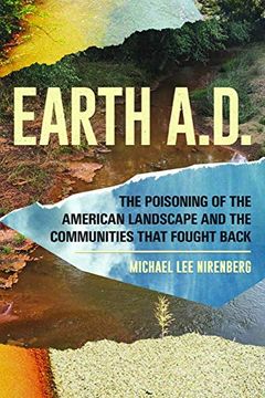 portada Earth A. D. The Poisoning of the American Landscape and the Communities That Fought Back (en Inglés)