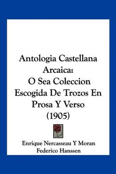portada Antologia Castellana Arcaica: O sea Coleccion Escogida de Trozos en Prosa y Verso (1905)