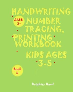 portada "*"HANDWRITING:NUMBER TRACING*PRINTING WORKBOOK,*Kids*AGES 3-5"*": "*"HANDWRITING:NUMBER TRACING*PRINTING WORKBOOK,*FOR Kids*AGES 3-5"*": Volume 5 (Handwriting Number Tracing Book 5)