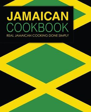 portada Jamaican Cookbook: Real Jamaican Cooking Done Simply (2nd Edition) (in English)