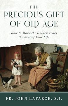 portada The Precious Gift of old Age: How to Make the Golden Years the Best of Your Life (en Inglés)