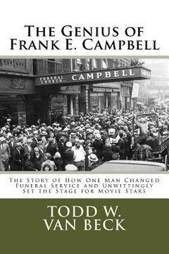portada The Genius of Frank E. Campbell: The Story of How One Man Changed Funeral Service (en Inglés)