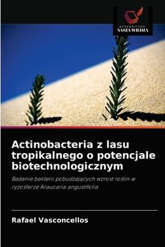 portada Actinobacteria z lasu tropikalnego o potencjale biotechnologicznym (en Polaco)