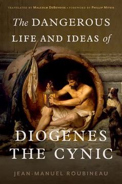 portada The Dangerous Life and Ideas of Diogenes the Cynic (en Inglés)