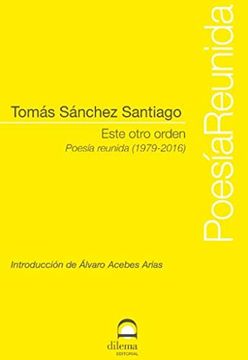 portada Este Otro Orden. Poesía Reunida (1979-2016) (in Spanish)