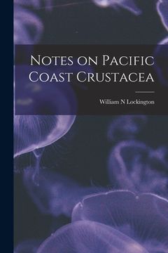 portada Notes on Pacific Coast Crustacea (in English)