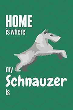 portada Home is Where my Schnauzer is: For Schnauzer dog Fans (en Inglés)