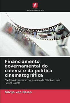 portada Financiamento Governamental do Cinema e da Política Cinematográfica: O Efeito do Subsídio no Sucesso da Bilheteira nos Países Baixos (en Portugués)