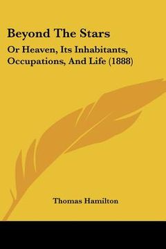 portada beyond the stars: or heaven, its inhabitants, occupations, and life (1888) (en Inglés)