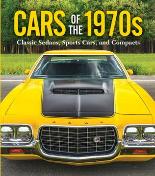 portada Cars of the 1970s: Classic Sedans, Sports Cars, and Compacts (en Inglés)