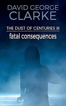 portada Fatal Consequences: The Dust of Centuries Iii: 3 (en Inglés)