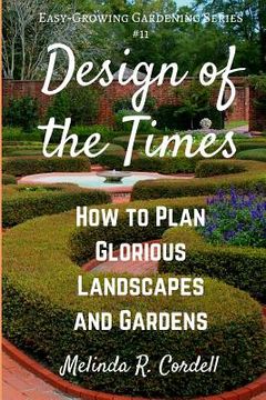 portada Design of the Times: How to Plan Glorious Landscapes and Gardens