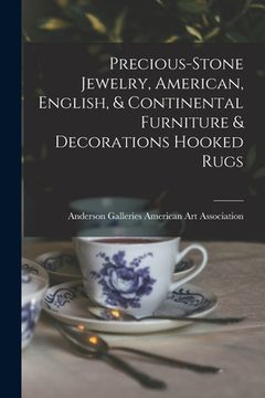 portada Precious-stone Jewelry, American, English, & Continental Furniture & Decorations Hooked Rugs (en Inglés)
