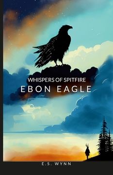portada Whispers Of Spitfire: Ebon Eagle (in English)