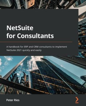 portada Netsuite for Consultants: A Handbook for erp and crm Consultants to Implement Netsuite 2021 Quickly and Easily (in English)