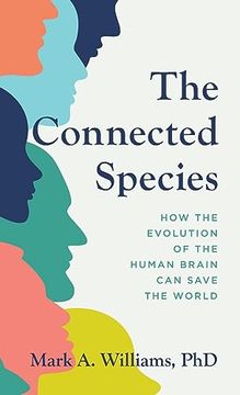portada The Connected Species: How the Evolution of the Human Brain can Save the World (in English)