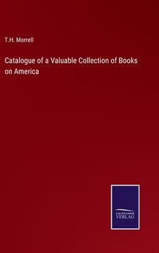 portada Catalogue of a Valuable Collection of Books on America (en Inglés)
