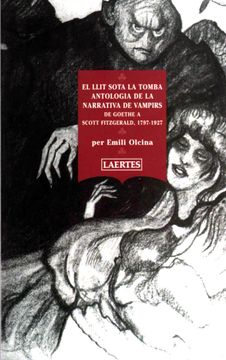 portada El llit sota la tomba: Antologia de la narrativa de vampirs de Goethe a Scott Fitzgerald, 1797-1927 (en Catalá)