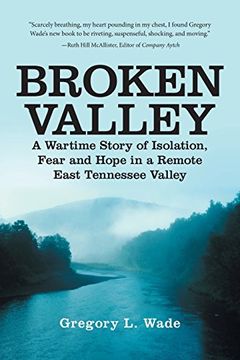 portada Broken Valley: A Wartime Story of the Hopes and Fears of Those Left Behind in a Remote East Tennessee Valley (in English)