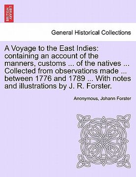 portada a voyage to the east indies: containing an account of the manners, customs ... of the natives ... collected from observations made ... between 1776 (en Inglés)