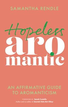 portada Hopeless Aromantic: An Affirmative Guide to Aromanticism (en Inglés)