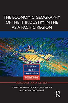 portada The Economic Geography of the it Industry in the Asia Pacific Region (en Inglés)
