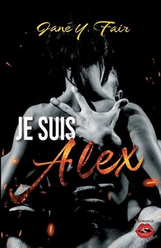 portada Je suis Alex: Une romance sur fond de mensonges, de tensions et de passion (en Francés)