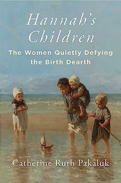 portada Hannah's Children: The Women Quietly Defying the Birth Dearth (en Inglés)