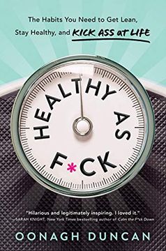 portada Healthy as F*Ck: The Habits you Need to get Lean, Stay Healthy, and Kick ass at Life (en Inglés)