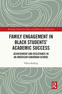 portada Family Engagement in Black Students’ Academic Success: Achievement and Resistance in an American Suburban School (Routledge Research in Race and Ethnicity in Education) (in English)