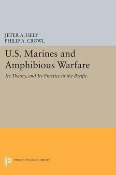 portada U. S. Marines and Amphibious Warfare: Its Theory, and its Practice in the Pacific (Princeton Legacy Library) (en Inglés)