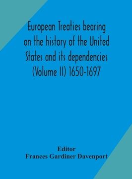 portada European treaties bearing on the history of the United States and its dependencies (Volume II) 1650-1697 