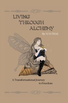 portada Living Through Alchemy: A transformational journey to freedom