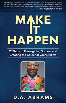 portada Make It Happen: 12 Steps to Reimagining Success and Creating the Career of your Dreams (en Inglés)
