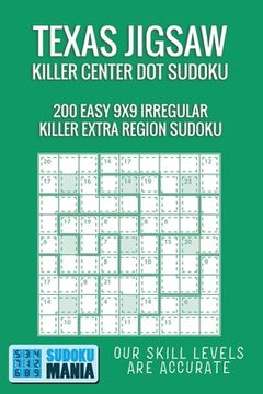 portada Texas Jigsaw Killer Center Dot Sudoku: 200 Easy 9x9 Irregular Killer Extra Region Sudoku (en Inglés)