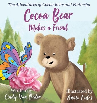 portada Cocoa Bear Makes a Friend: The Adventures of Cocoa Bear and Flutterby (en Inglés)