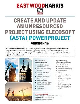 portada Create and Update an Unresourced Project Using Elecosoft (Asta) Powerproject Version 16: 2-Day Training Course Handout and Student Workshops (in English)